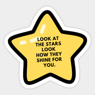 Look at the stars look how they shine for you Sticker